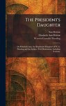 The President's Daughter - Nan Britton ; Elizabeth Ann Britton ; Warren Gamaliel Harding - 9781025920290