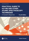 Practical Guide to ICP-MS and Other Atomic Spectroscopy Techniques - Robert (Scientific Solutions Thomas - 9781032035048