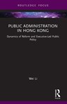 Public Administration in Hong Kong - Wei (Huazhong University of Science and Technology Li - 9781032050843