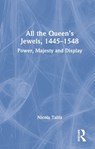 All the Queen’s Jewels, 1445–1548 - Nicola Tallis - 9781032065014
