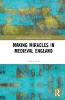 Making Miracles in Medieval England - Tom Lynch - 9781032071619