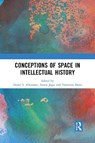 Conceptions of Space in Intellectual History - DANIEL S. (UNIVERSITY OF CAMBRIDGE,  UK) Allemann ; Anton (University of Cambridge, UK) Jager ; Valentina (University of Cambridge, UK) Mann - 9781032087306