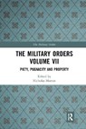 The Military Orders Volume VII - NICHOLAS (NOTTINGHAM TRENT UNIVERSITY,  UK) Morton - 9781032090481