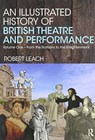 An Illustrated History of British Theatre and Performance - Robert Leach - 9781032094069