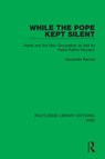 While the Pope Kept Silent - Alexander Ramati - 9781032109039