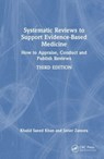 Systematic Reviews to Support Evidence-Based Medicine - Khalid Saeed Khan ; Javier Zamora - 9781032114736
