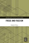 Frege and Fascism - Stephen (Huron University College D'Arcy - 9781032119748