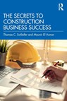 The Secrets to Construction Business Success - Thomas C. Schleifer ; Mounir El Asmar - 9781032134734