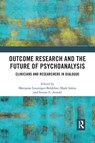 Outcome Research and the Future of Psychoanalysis - Marianne Leuzinger-Bohleber ; Mark (University of Cape Town Solms ; Simon E. Arnold - 9781032174662