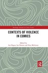 Contexts of Violence in Comics - Ian Hague ; Ian Horton ; Nina Mickwitz - 9781032177618