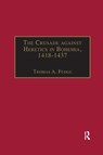 The Crusade against Heretics in Bohemia, 1418-1437 - Thomas A. Fudge - 9781032180199