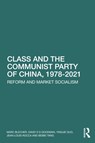Class and the Communist Party of China, 1978-2021 - Marc (Oberlin College and Conservatory Blecher ; David S G (University of Sydney Goodman ; Yingjie Guo ; Jean-Louis (Sciences Po Paris Rocca - 9781032185293