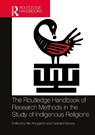 The Routledge Handbook of Research Methods in the Study of Indigenous Religions - Afe (Princeton Theological Seminary Adogame ; Graham Harvey - 9781032207865