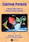 Cartoon Physics - SCOTT (LEHMAN COLLEGE,  New York; Sarah Lawrence College, Bronxville, New York, USA) Calvin ; Kirin Emlet (George Mason University) Furst - 9781032210414