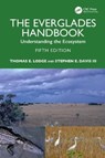 The Everglades Handbook - THOMAS E. (ECOLOGIST,  Ohio) Lodge ; Stephen E. (The Everglades Foundation) Davis III - 9781032210926