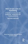 How to Get a Job in Publishing - Alison Baverstock ; Susannah Bowen ; Steve Carey - 9781032226262