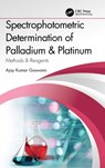 Spectrophotometric Determination of Palladium & Platinum - Ajay Kumar Goswami - 9781032232447