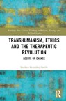 Transhumanism, Ethics and the Therapeutic Revolution - STEPHEN (UNIVERSITY OF EXETER,  UK) Goundrey-Smith - 9781032244006