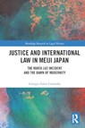 Justice and International Law in Meiji Japan - COLOMBO,  Giorgio Fabio (Full Professor of Comparative Law) - 9781032249032