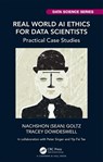 Real World AI Ethics for Data Scientists - GOLTZ,  Nachshon (Sean) ; Dowdeswell, Tracey - 9781032275055