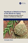 Handbook of Medicinal Plants of the World for Aging - Christophe (University of Malaysia Wiart - 9781032293981
