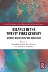 Belarus in the Twenty-First Century - Elena Korosteleva ; Irina Petrova ; Anastasiia Kudlenko - 9781032318066