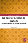 The Book of Raymond of Aguilers - James Currie - 9781032325712