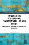 Implementing International Environmental Law and Policy - Joanna Miller (University of Sussex Smallwood - 9781032329789