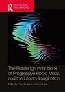 The Routledge Handbook of Progressive Rock, Metal, and the Literary Imagination - Chris Anderton ; Lori Burns - 9781032340777