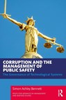 Corruption and the Management of Public Safety - BENNETT,  Simon Ashley (University of Leicester, UK) - 9781032342351