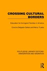 Crossing Cultural Borders - Concha Delgado-Gaitan ; Henry Trueba - 9781032363158