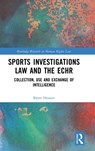 Sports Investigations Law and the ECHR - HESSERT,  Bjorn - 9781032374963