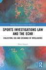 Sports Investigations Law and the ECHR - Bjorn Hessert - 9781032375007