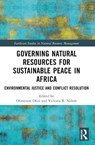 Governing Natural Resources for Sustainable Peace in Africa - Obasesam Okoi ; Victoria R Nalule - 9781032409931