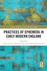 Practices of Ephemera in Early Modern England - Callan Davies ; Hannah Lilley ; Catherine Richardson - 9781032431390