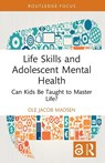 Life Skills and Adolescent Mental Health - Ole Jacob (University of Oslo Madsen - 9781032445144
