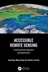 Accessible Remote Sensing - Jing (Waseda University) Kang ; Ming (School of Architecture Zhang ; Takahiro (Graduate School of Advanced Science and Engineering Tanaka - 9781032451831