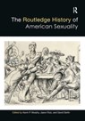 The Routledge History of American Sexuality - KEVIN (PENNSYLVANIA STATE UNIVERSITY,  University Park, USA) Murphy ; Jason Ruiz ; David Serlin - 9781032474779