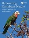 Recovering Caribbean Nature - James A. Kushlan ; Kirsten Hines - 9781032489834