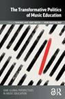 The Transformative Politics of Music Education - Tuulikki Laes ; Gert (Maynooth University Biesta ; Heidi Westerlund - 9781032494975