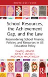 School Resources, the Achievement Gap, and the Law - David J. (George Mason University Armor ; John R. (Partner Munich ; Aron (Boston University Malatinszky - 9781032498744