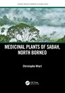 Medicinal Plants of Sabah, North Borneo - Christophe (University Malaysia Sabah Wiart - 9781032514314