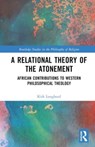 A Relational Theory of the Atonement - Kirk Lougheed - 9781032536330