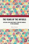 The Years of the Infidels - Marco Cristini - 9781032540634
