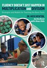 Fluency Doesn't Just Happen in Multiplication and Division - Nicki Newton ; Ann Elise Record ; Alison J. Mello - 9781032557007