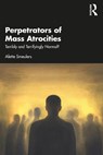Perpetrators of Mass Atrocities - Alette Smeulers - 9781032568027