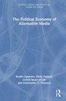 The Political Economy of Alternative Media - Sandra (Lakehead University Jeppesen ; Emily (Lakehead University Faubert ; iowyth hezel (Toronto MetU ulthiin ; Christopher C. (Lakehead University Petersen - 9781032588858