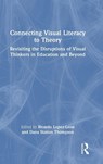 Connecting Visual Literacy to Theory - Ricardo (University of Aguascalientes Lopez-Leon ; Dana (Murray State University Statton Thompson - 9781032651767