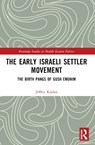 The Early Israeli Settler Movement - Jeffrey Kaplan - 9781032752716