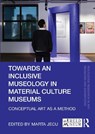 Towards an Inclusive Museology in Material Culture Museums - Marta (Lusofona University Jecu - 9781032771557